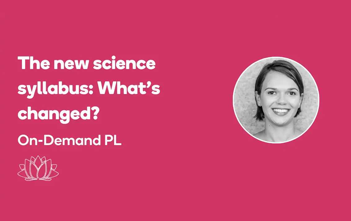 Pink slide with a black-and-white headshot of a woman and the text “The new science syllabus: What’s changed? On-Demand PL.